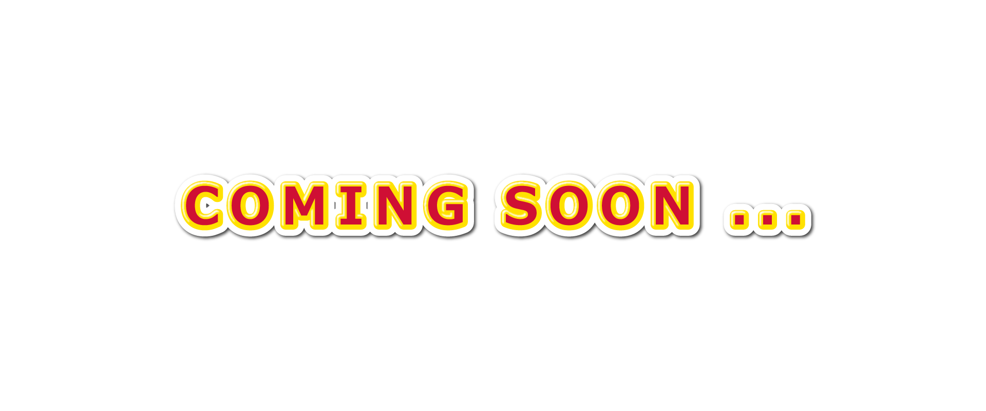 Coming Soon ...